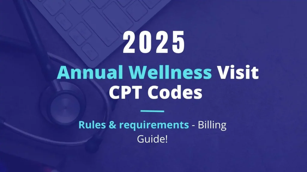 Annual Wellness Visit CPT Codes 2025 G0402, G0438, G0439 Billing Guide..