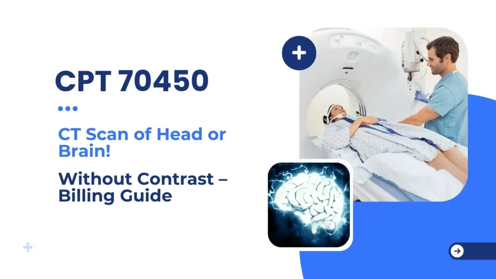 CPT Code 70450 CT Scan of Head or Brain Without Contrast – Billing Guide