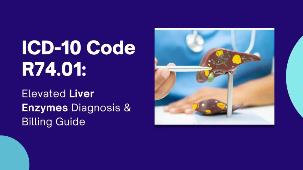 ICD-10 Code R74.01 Elevated Liver Enzymes Diagnosis & Billing Guide